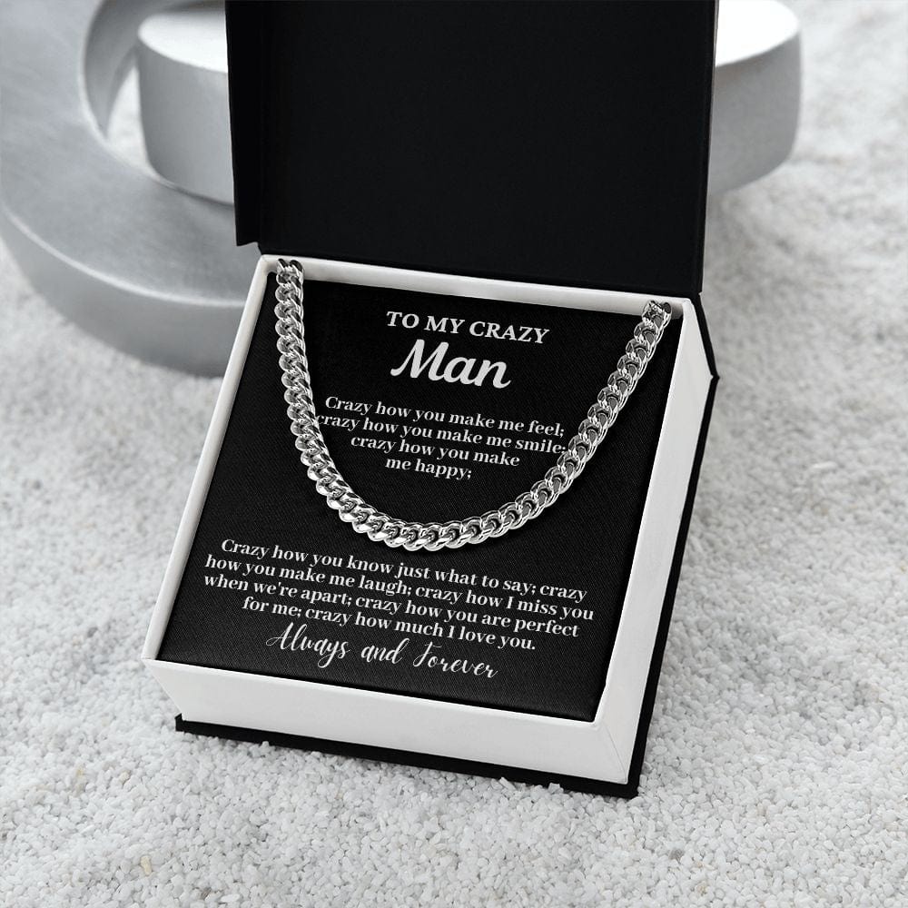 To My Crazy Man - Crazy how you... Cuban Link Chain