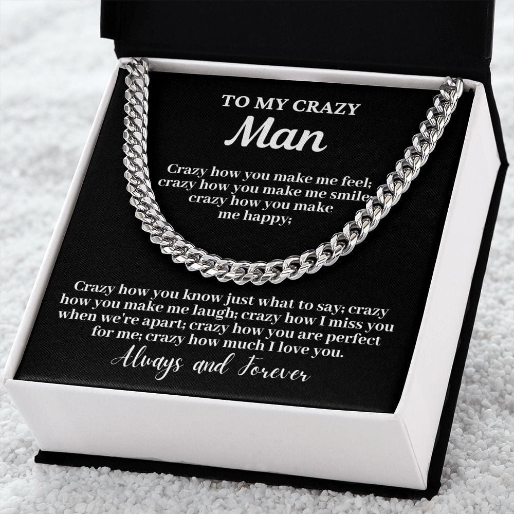 To My Crazy Man - Crazy how you... Cuban Link Chain