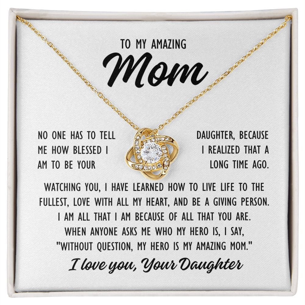 To Mom From Daughter "Noone has to tell me..." Love Knot Necklace