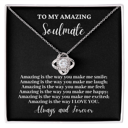 To My Amazing Soulmate "Amazing is the way..." Love Knot Necklace