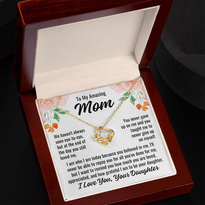 From Daughter To Mom "We haven't always..." Love Knot Necklace
